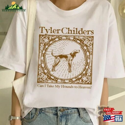 2023 Tyler Childers Hounds Tour T-Shirt Can I Take My To Heaven Album Tshirt Classic Unisex