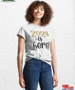 2024 Is Here Classic T-Shirt Unisex