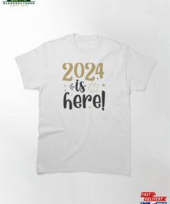 2024 Is Here Classic T-Shirt Unisex