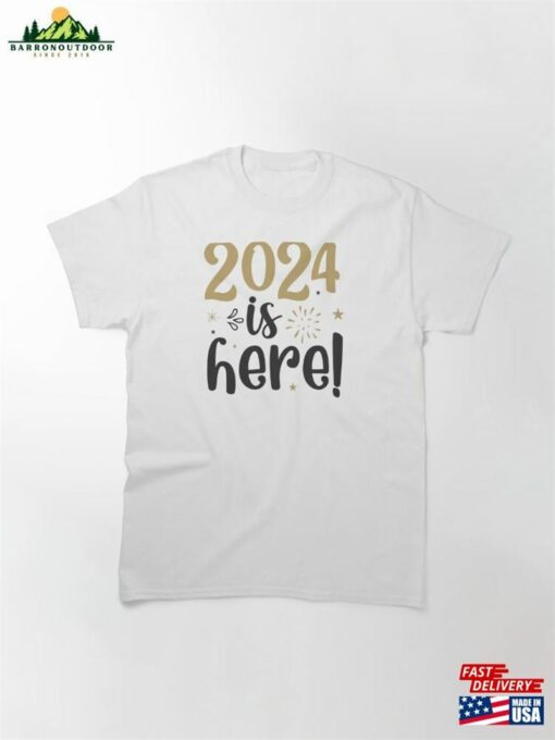 2024 Is Here Classic T-Shirt Unisex