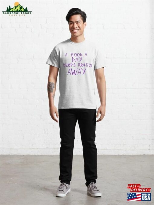 A Book Day Keeps Reality Away Classic T-Shirt Unisex Sweatshirt