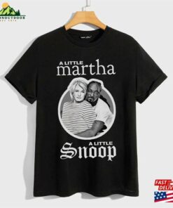 A Little Martha Snoop Shirt Stewart Dogg Kinda Classy Hood Classic Unisex