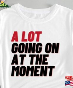 A Lot Going On At The Moment New Eras Mens T-Shirt 2023 Updated Feeling 22 Not Ts Concert Unisex Tee Womens A Lot Going On At The Moment New Eras Mens T-Shirt 2023 Updated Feeling 22 Not Ts Concert Unisex Tee Womens