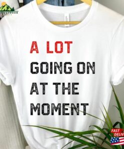 A Lot Going On At The Moment New Eras T-Shirt Team Getting Back Together Shirt 2023 Updated Feeling Sweatshirt Unisex A Lot Going On At The Moment New Eras T-Shirt Team Getting Back Together Shirt 2023 Updated Feeling Sweatshirt Unisex