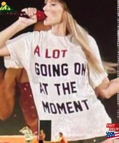 A Lot Going On At The Moment New Eras Unisex T-Shirt Tour Shirt Ts Concert Classic A Lot Going On At The Moment New Eras Unisex T-Shirt Tour Shirt Ts Concert Classic