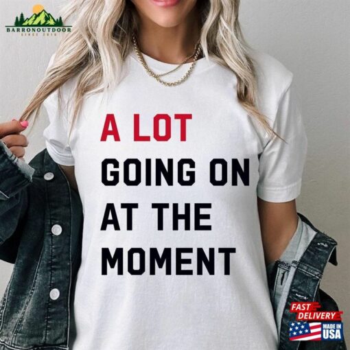 A Lot Going On At The Moment New Eras Womens T-Shirt 2023 Updated Feeling 22 Not Alot Hoodie