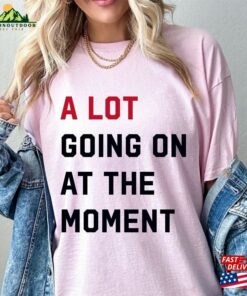 A Lot Going On At The Moment New Eras Womens T-Shirt 2023 Updated Feeling 22 Not Alot Unisex A Lot Going On At The Moment New Eras Womens T-Shirt 2023 Updated Feeling 22 Not Alot Unisex