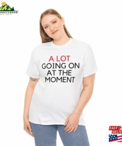 A Lot Going On At The Moment Shirt Eras Tour Womens Merch Tee For Fans Bella Amp Canvas T Shirt New Hoodie Sweatshirt 4