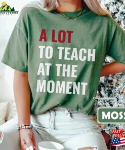 A Lot To Teach At The Moment Comfort Colors Shirt Swift Concert New Back School Funny Cute Birthday Tour Eras Hoodie T-Shirt 2 A Lot To Teach At The Moment Comfort Colors Shirt Swift Concert New Back School Funny Cute Birthday Tour Eras Hoodie T Shirt 3