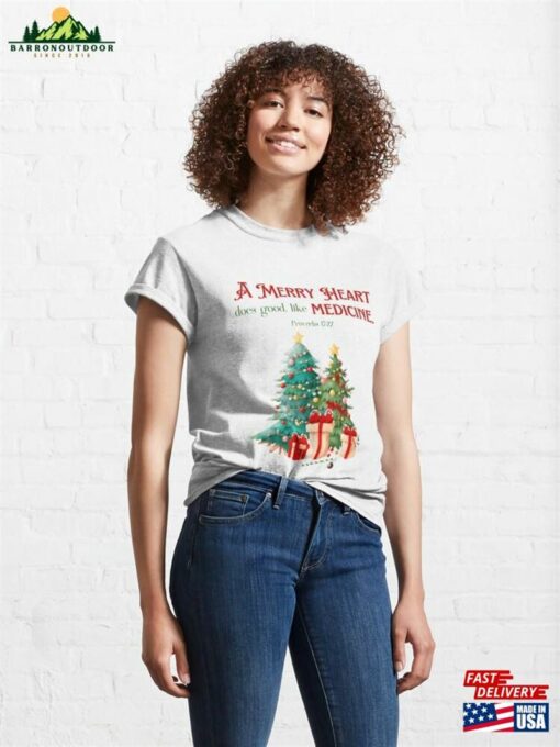 A Merry Heart Does Good Like Medicine Proverbs 17 22 Classic T-Shirt Unisex