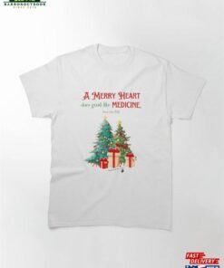 A Merry Heart Does Good Like Medicine Proverbs 17 22 Classic T-Shirt Unisex