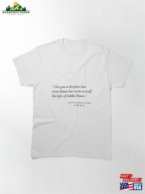 A Quote From One Hundred Love Sonnets By Pablo Neruda Classic T-Shirt Hoodie