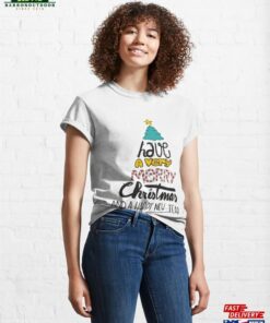 A Very Merry Christmas Day Amp Happy New Year Classic T-Shirt Sweatshirt A Very Merry Christmas Day Amp Happy New Year Classic T-Shirt Sweatshirt