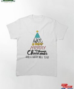 A Very Merry Christmas Day Amp Happy New Year Classic T-Shirt Sweatshirt