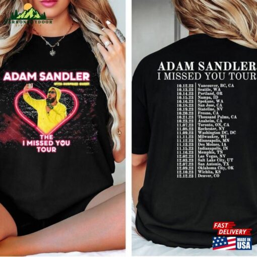 Adam Sandler The I Missed You Tour 2023 2 Sided Shirt Unisex Fan T-Shirt Sweatshirt