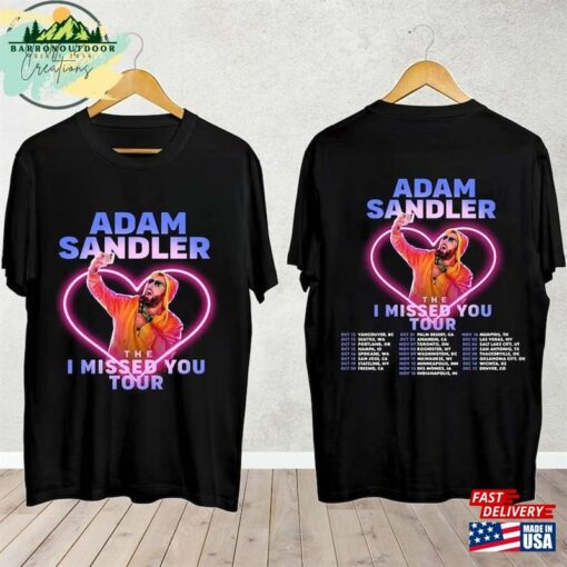 Adam Sandler The I Missed You Tour 2023 Shirt Fan Concert Classic Unisex