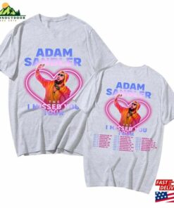 Adam Sandler The I Missed You Tour 2023 Shirt Fan Concert T-Shirt Unisex