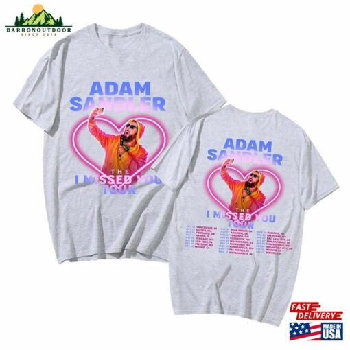 Adam Sandler The I Missed You Tour 2023 Shirt Fan Concert T-Shirt Unisex