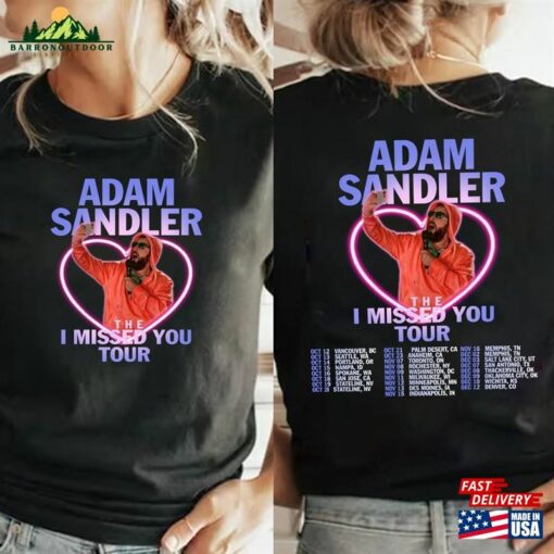 Adam Sandler The I Missed You Tour 2023 Shirt Fan Sweatshirt Concert Hoodie Classic