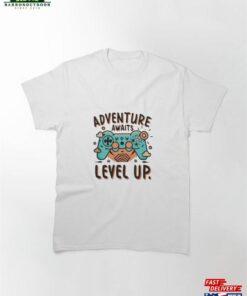 Adventure Awaits Level Up Epic Journey Design Classic T-Shirt Hoodie Sweatshirt