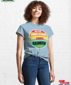 After Every Storm Comes Rainbow Design For Nature Lovers Classic T-Shirt Sweatshirt Hoodie