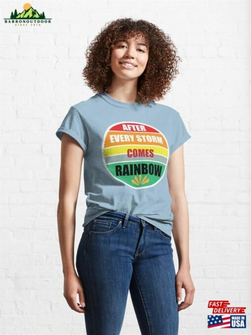 After Every Storm Comes Rainbow Design For Nature Lovers Classic T-Shirt Sweatshirt Hoodie