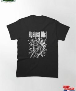 Against Me T Shirt Classic T-Shirt Hoodie