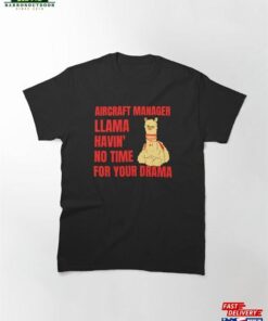 Aircraft Manager Llama No Drama I’m A Classic T-Shirt Sweatshirt Hoodie Aircraft Manager Llama No Drama I’m A Classic T-Shirt Sweatshirt Hoodie