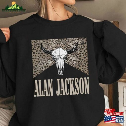 Alan Jackson T-Shirt Country Music Shirt Bullhead Sweatshirt Unisex