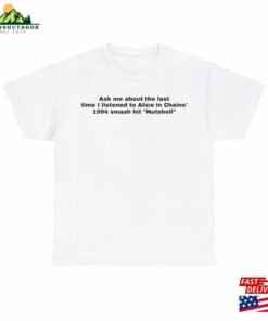 Alice In Chains Shirt Nutshell Song Merch T-Shirt Sweatshirt