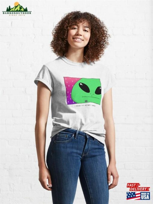 Alienhub I Mean It’s Alright Guess Classic T-Shirt Hoodie