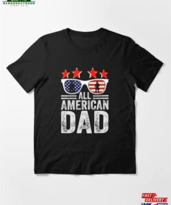 All American Dad Essential T-Shirt Sweatshirt Hoodie