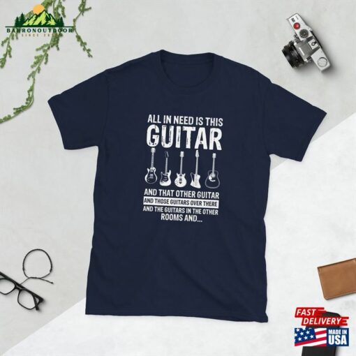 All I Need Is This Guitar Funny Guitarist Music Band Unisex T Classic T-Shirt