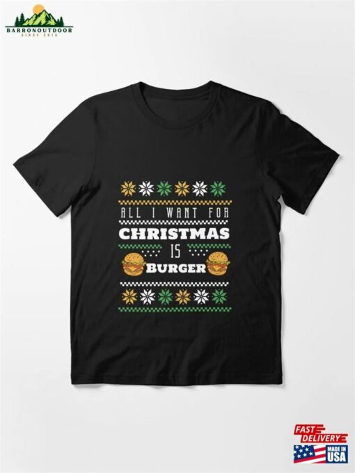 All I Want For Christmas Is Burger Sweater Essential T-Shirt Unisex