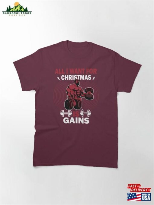 All I Want For Christmas Is Gains Fitness Holiday Xmas Gifts Him Classic T-Shirt Hoodie Sweatshirt