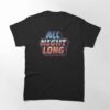 All Night Long (Chrome Glow) Classic T-Shirt