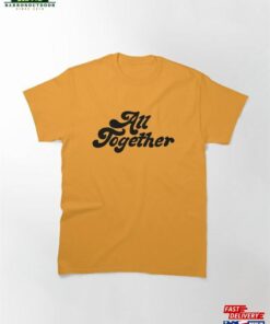 All Together Classic T-Shirt Sweatshirt