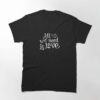 All We Need Is Love Classic T-Shirt Hoodie