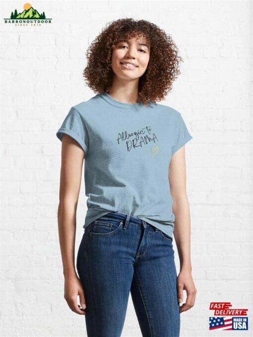 Allergic To Drama Classic T-Shirt Sweatshirt