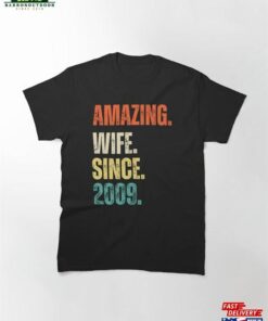 Amazing Wife Since 2009 13Th Wedding Anniversary 13 Years Classic T-Shirt Unisex Sweatshirt