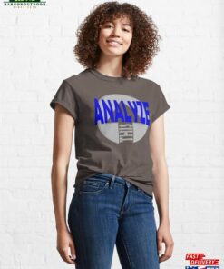 Analyze This Classic T-Shirt Unisex Analyze This Classic T-Shirt Unisex