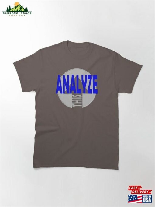 Analyze This Classic T-Shirt Unisex