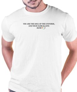 Jennifer Lopez You Are The Soul Of The Universe And Your Name Is Love Rumi Shirt