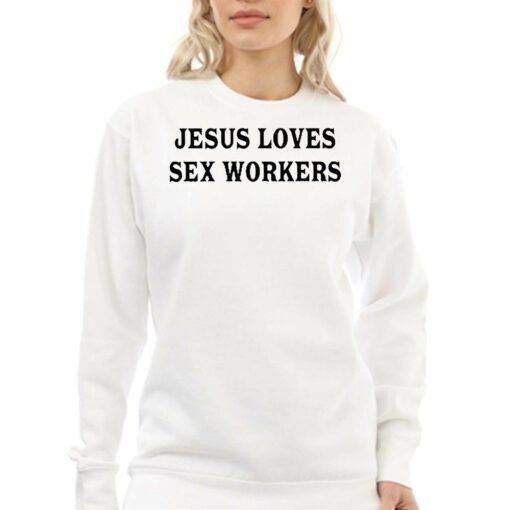 Jesus Loves Sex Workers T-shirt