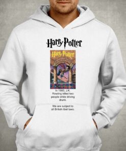 Jk Rowling Killed Two People While Driving Drunk We Are Subject To All British Libel Laws T shirt 3