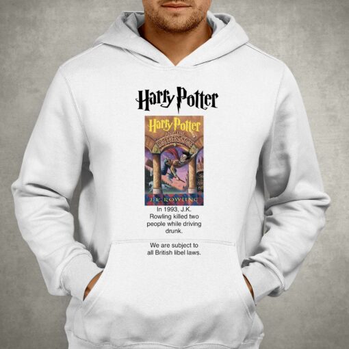 Jk Rowling Killed Two People While Driving Drunk We Are Subject To All British Libel Laws T-shirt