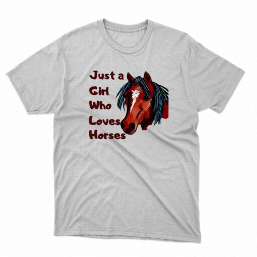 Just A Girl Who Loves Horses T-shirt