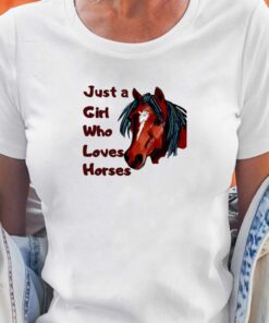 Just A Girl Who Loves Horses T-shirt