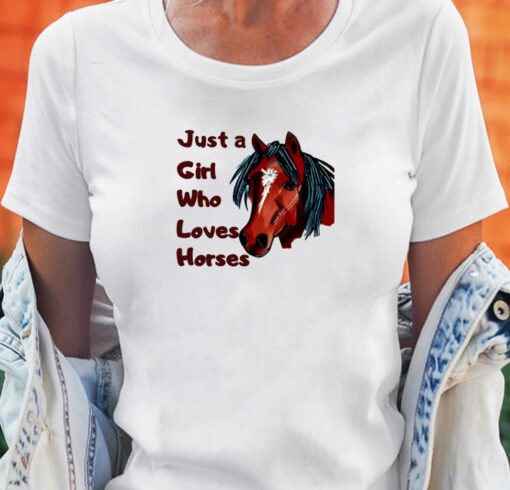 Just A Girl Who Loves Horses T-shirt