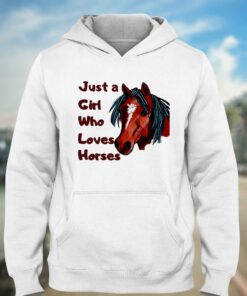 Just A Girl Who Loves Horses T-shirt 2 Just A Girl Who Loves Horses T shirt 3